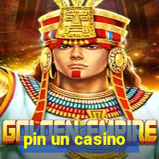 pin un casino