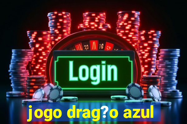 jogo drag?o azul