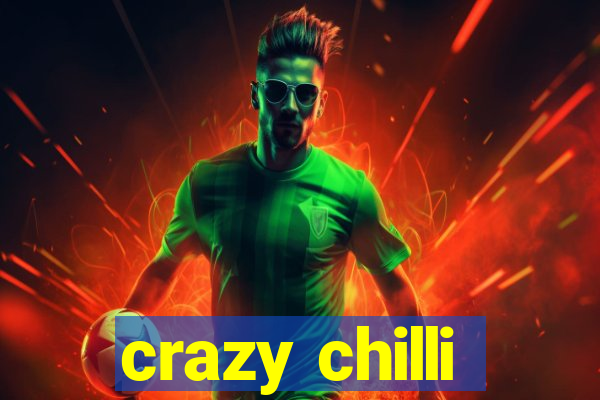 crazy chilli