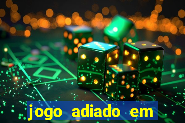 jogo adiado em aposta m煤ltipla