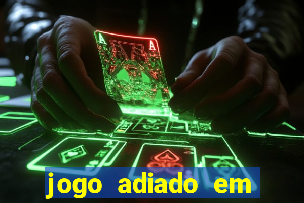 jogo adiado em aposta m煤ltipla