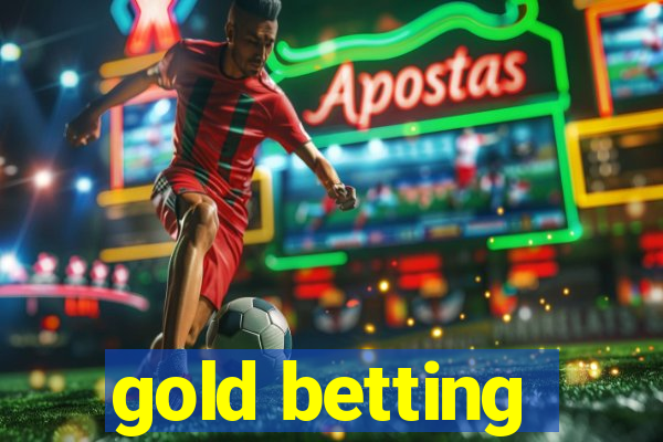 gold betting