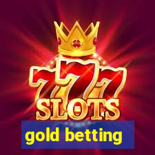 gold betting