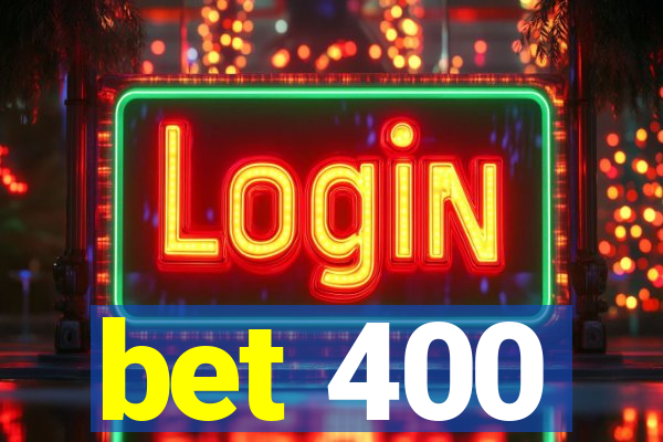 bet 400