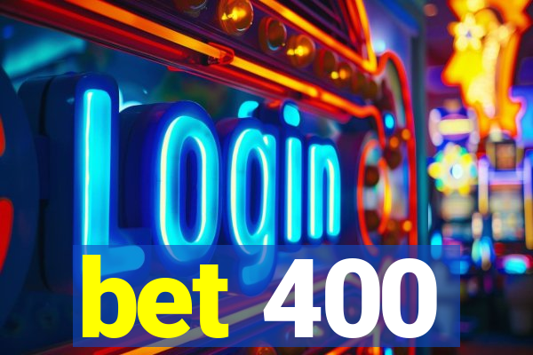 bet 400