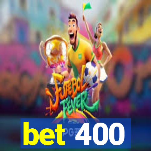 bet 400