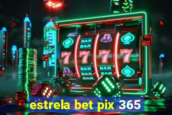 estrela bet pix 365