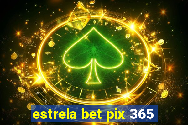 estrela bet pix 365