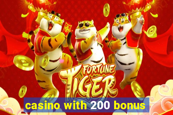 casino with 200 bonus