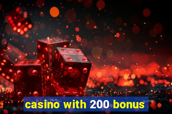 casino with 200 bonus