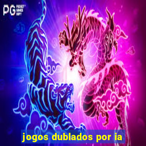 jogos dublados por ia