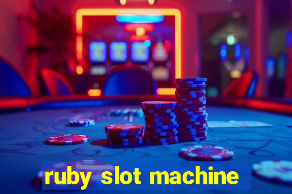 ruby slot machine