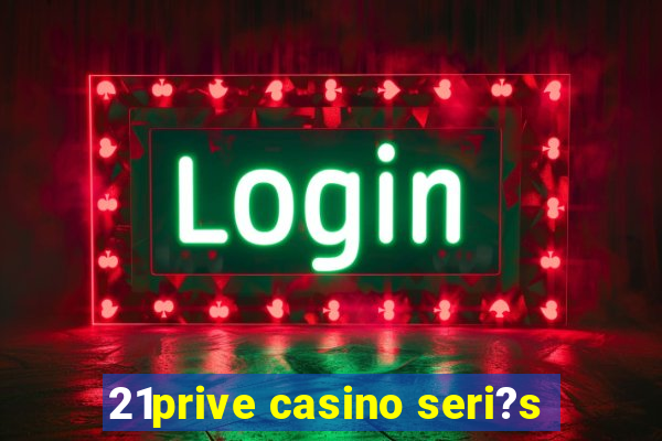 21prive casino seri?s