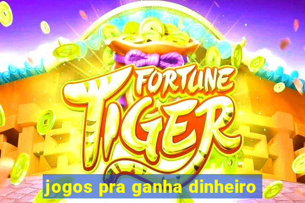 jogos pra ganha dinheiro