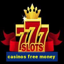 casinos free money