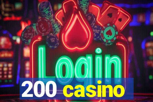 200 casino