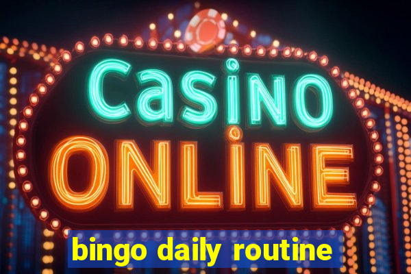 bingo daily routine