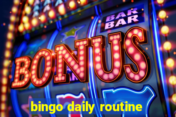 bingo daily routine