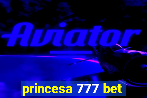 princesa 777 bet