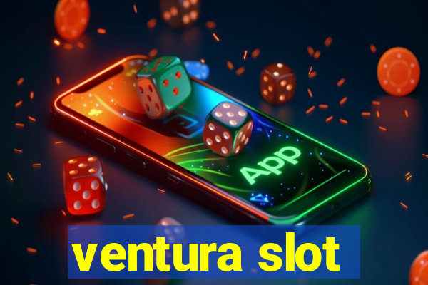 ventura slot