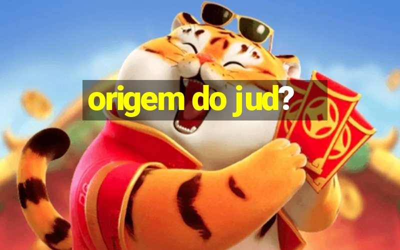 origem do jud?