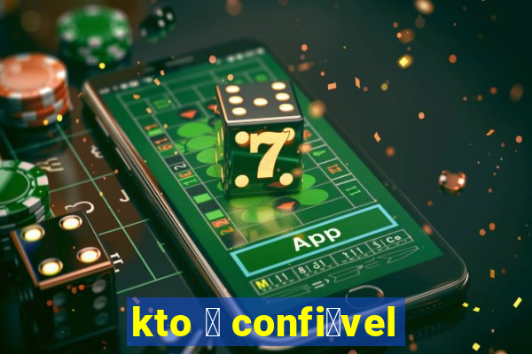 kto 茅 confi谩vel