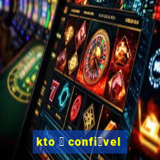 kto 茅 confi谩vel