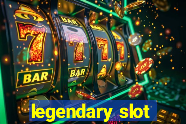 legendary slot