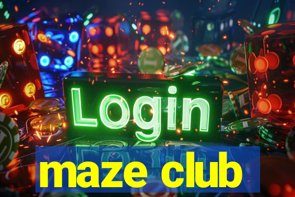 maze club