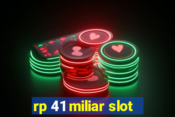 rp 41 miliar slot