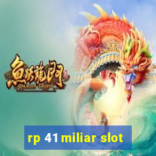 rp 41 miliar slot