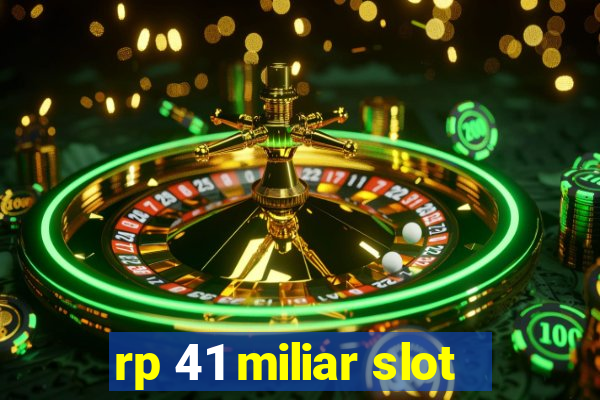 rp 41 miliar slot