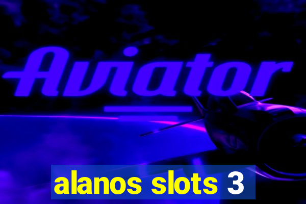 alanos slots 3