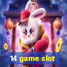 14 game slot