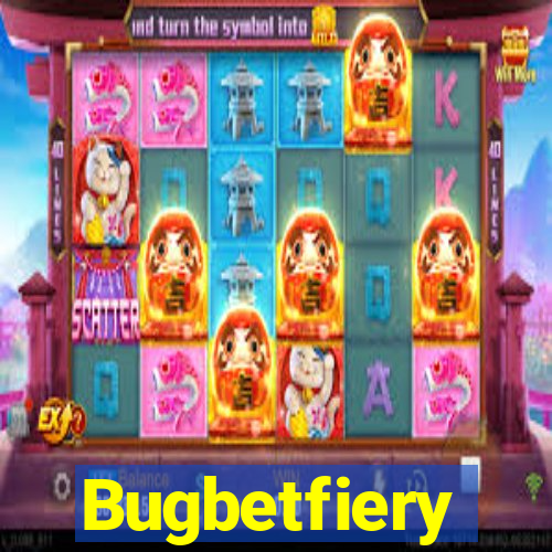 Bugbetfiery