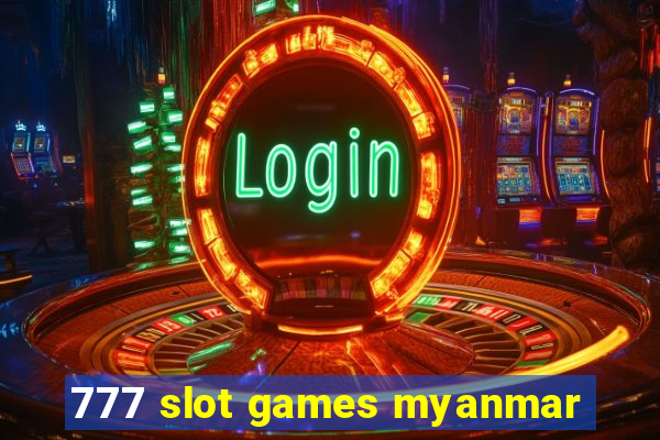 777 slot games myanmar