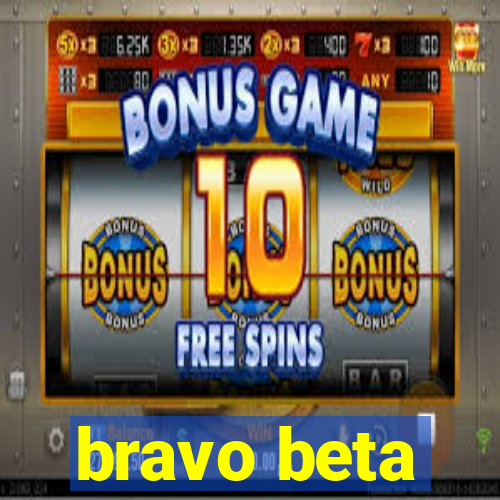 bravo beta