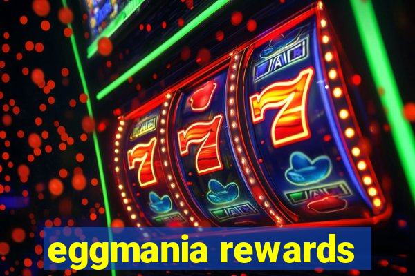 eggmania rewards