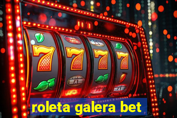 roleta galera bet