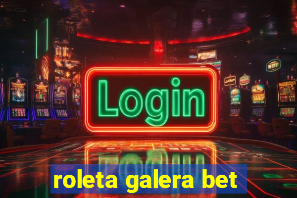 roleta galera bet