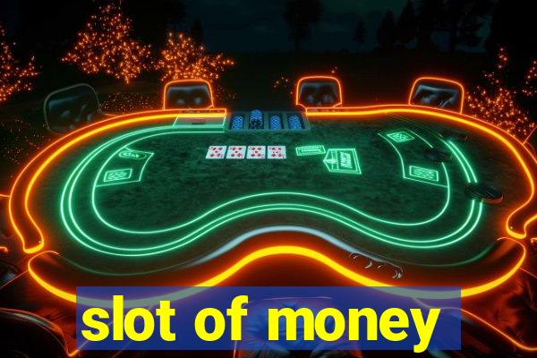 slot of money