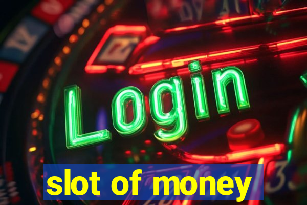 slot of money