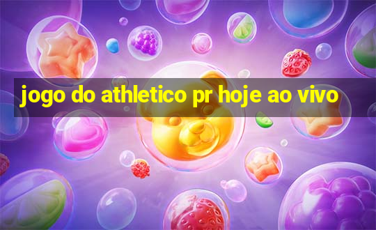 jogo do athletico pr hoje ao vivo