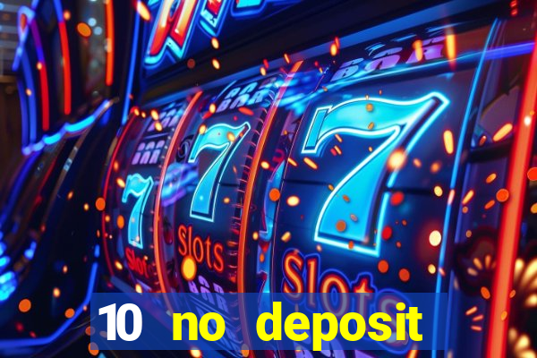 10 no deposit casino bonuses