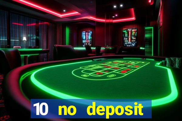 10 no deposit casino bonuses