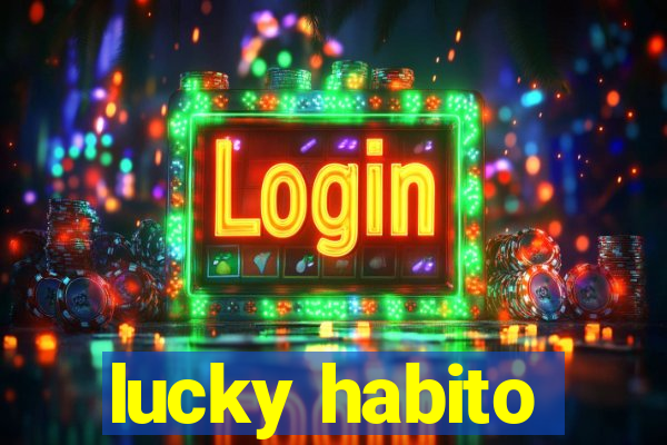 lucky habito