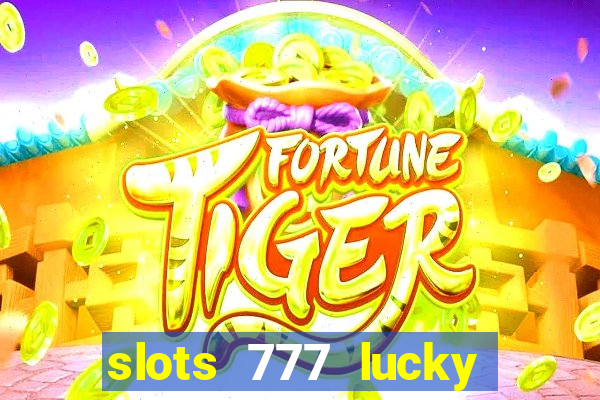 slots 777 lucky spin casino