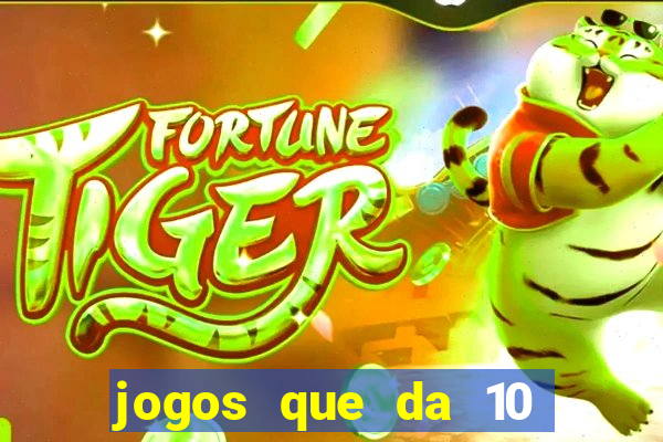 jogos que da 10 reais no cadastro