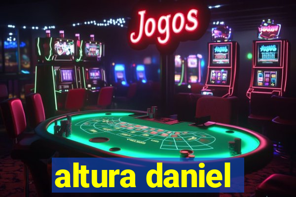 altura daniel