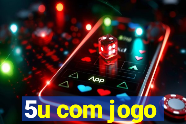 5u com jogo